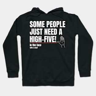 Some People Just Need A High Five In The Face - Bold White Hoodie